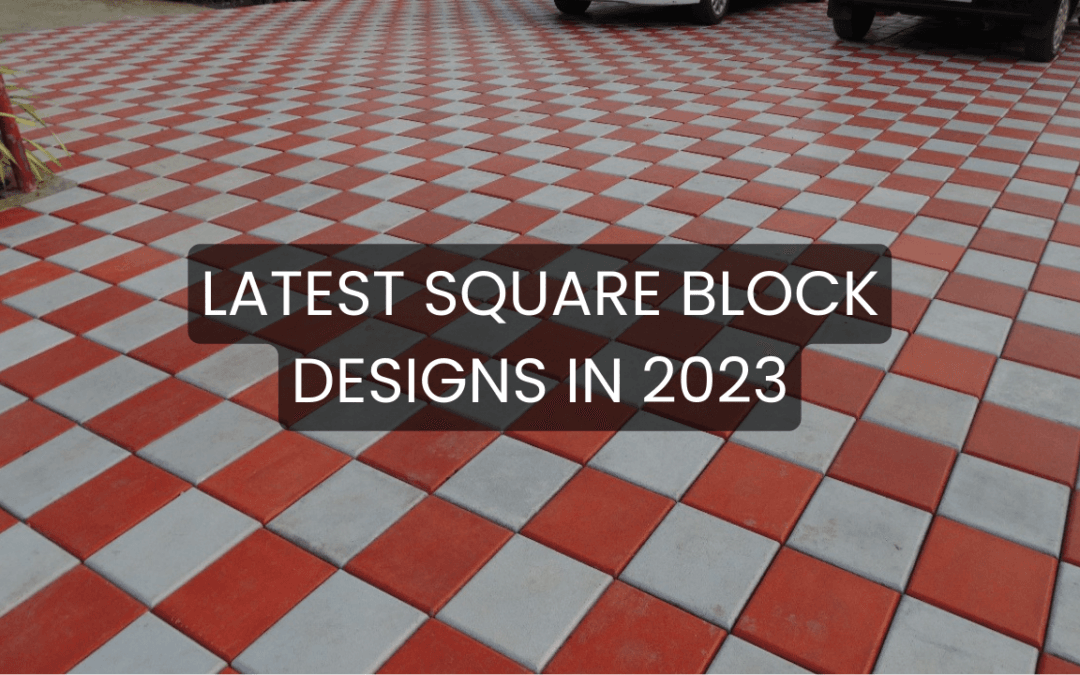 Latest square block designs in 2024