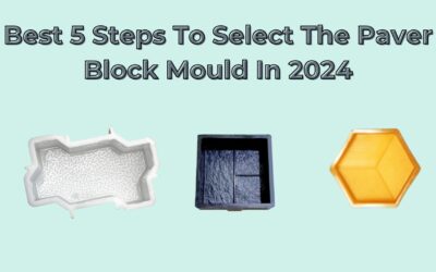 Best  5 Steps To Select The Paver Block Mould In 2024