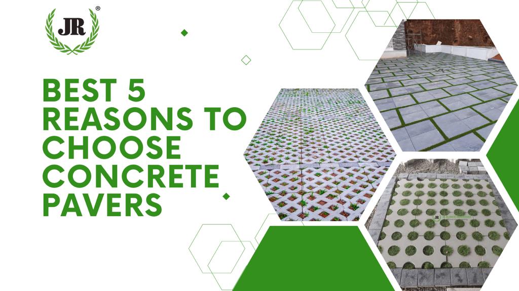 BEST 5 REASONS TO CHOOSE CONCRETE PAVERS