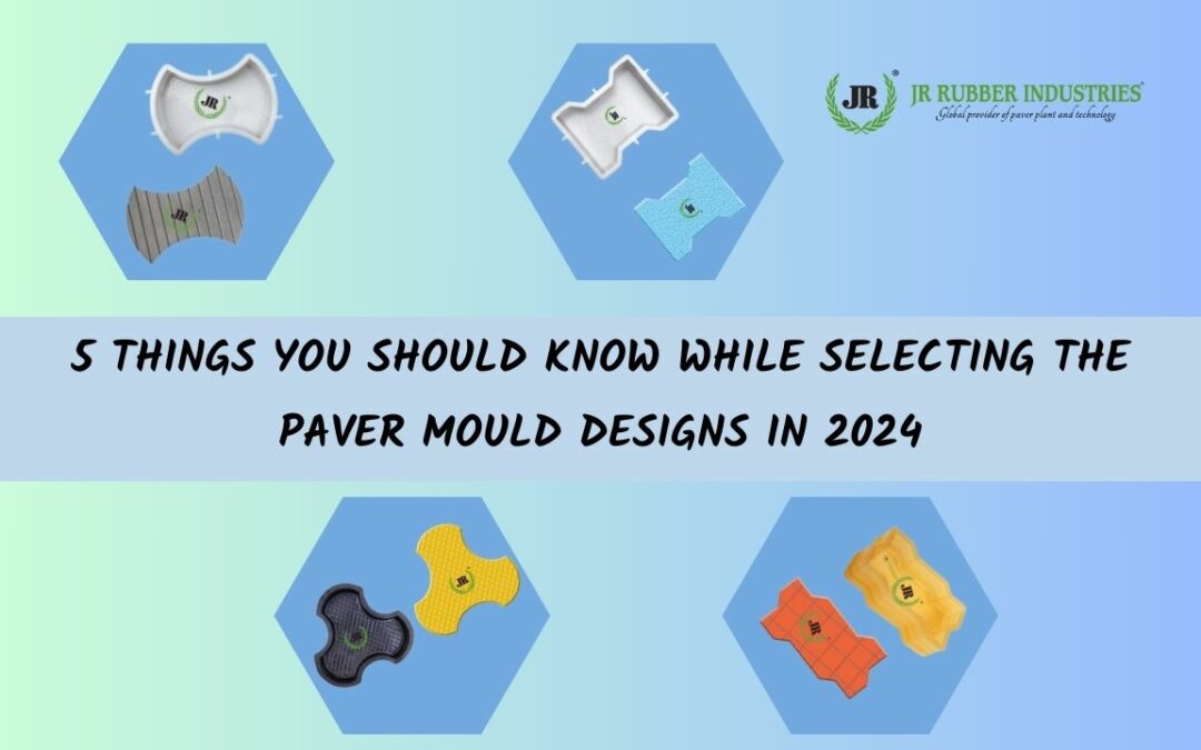 5 THINGS YOU SHOULD KNOW WHILE SELECTING THE PAVER MOULD DESIGNS IN 2024